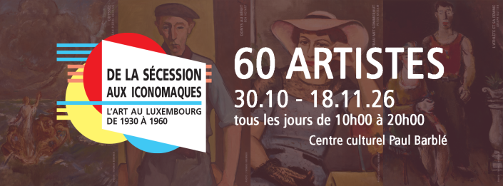 Exposition "De la Sécession aux Iconomaques. L'art au Luxembourg de 1930 à 1960"